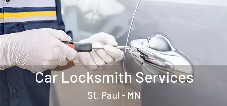 Car Locksmith Services St. Paul - MN