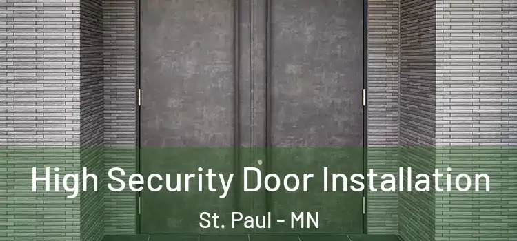 High Security Door Installation St. Paul - MN